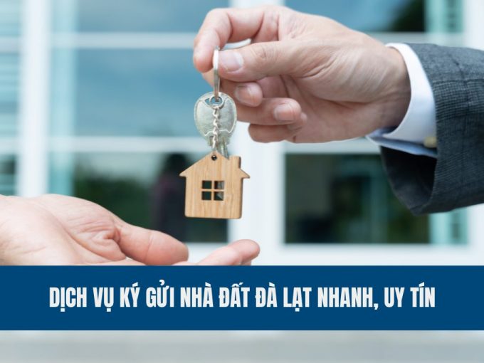 dich-vu-ky-gui-nha-dat-da-lat-nhanh-uy-tin