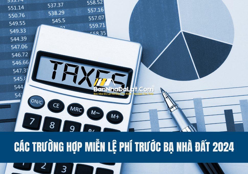 cac-truong-hop-mien-le-phi-truoc-ba-nha-dat-2024