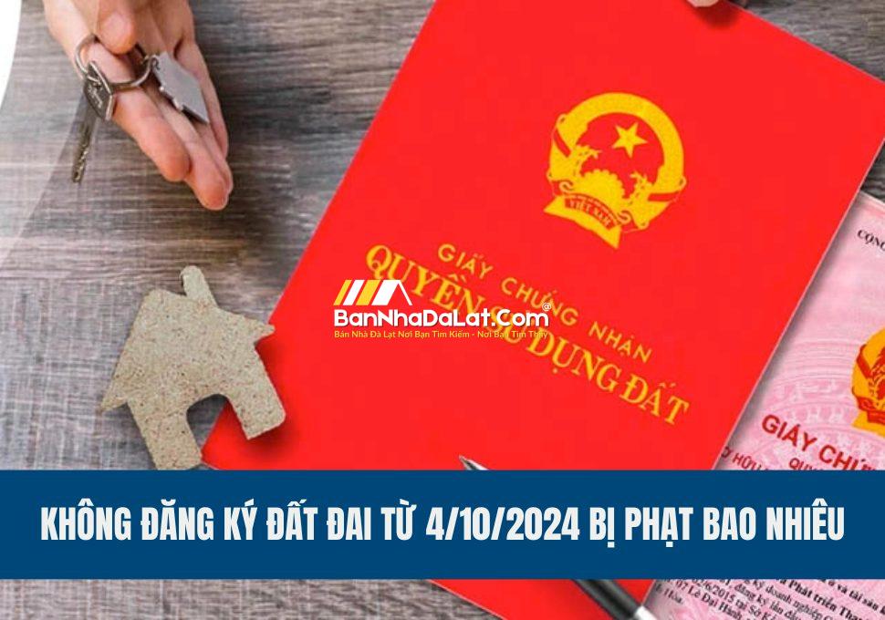 khong-dang-ky-dat-dai-tu-4-10-2024-bi-phat-bao-nhieu