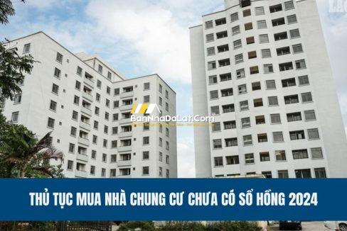 thu-tuc-mua-nha-chung-cu-chua-co-so-hong-2024