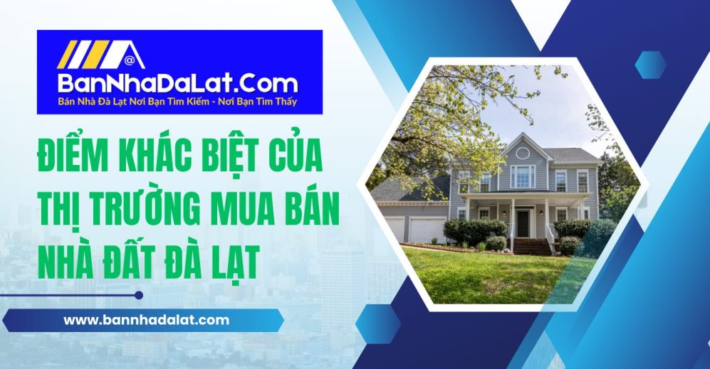 Điểm khác biệt của thị trường mua bán nhà đất Đà Lạt